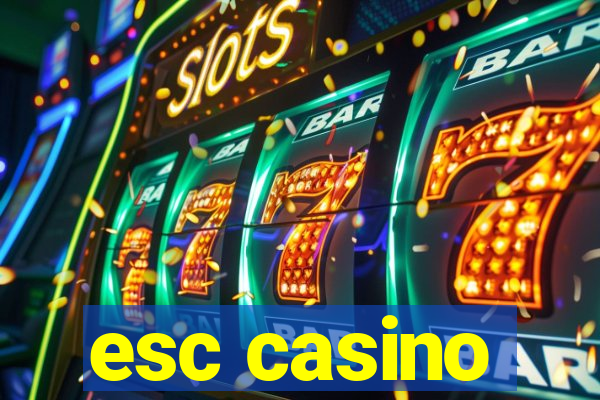 esc casino